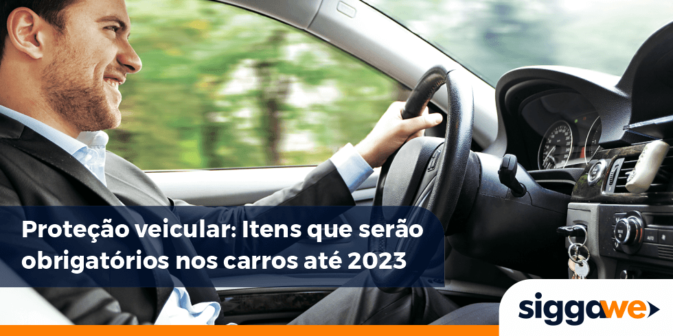 Proteção Veicular | Itens que Serão Obrigatórios nos Carros até 2023